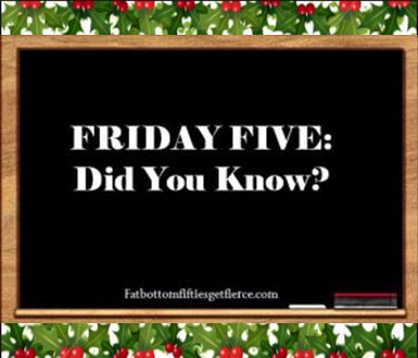 Friday Five: Did You Know – II