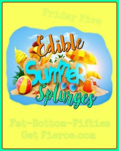 Edible Summer Splurges